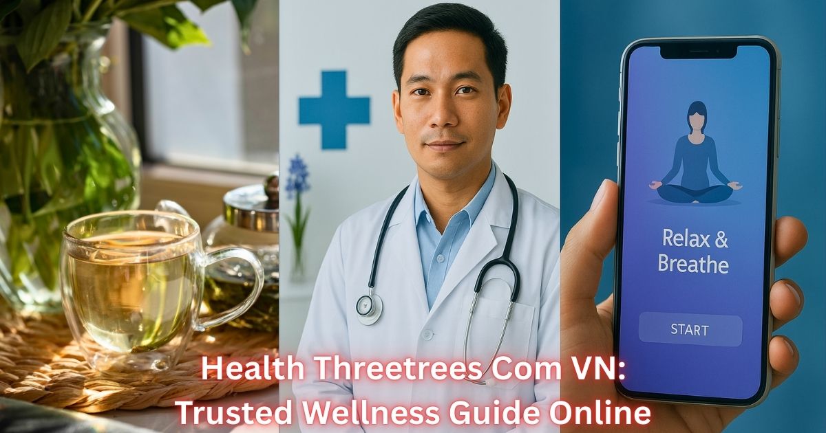 Health Threetrees Com VN comparison image showing traditional Vietnamese herbal tea and remedies, modern healthcare with doctor and stethoscope, and digital wellness via smartphone meditation app.